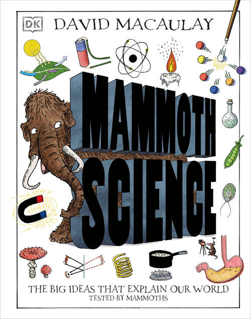 Book cover of Mammoth Science: The Big Ideas That Explain Our World (DK David Macaulay How Things Work)