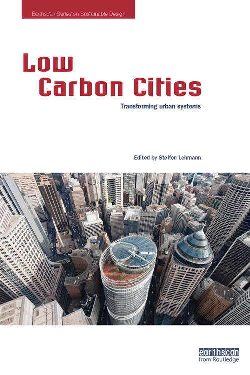 Book cover of Low Carbon Cities: Transforming Urban Systems