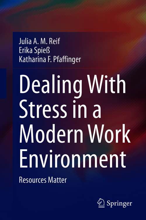 Book cover of Dealing With Stress in a Modern Work Environment: Resources Matter (1st ed. 2021)