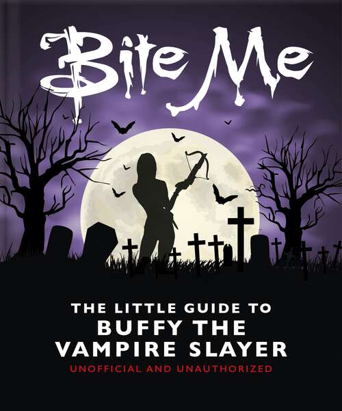 Book cover of Bite Me: The Little Guide to Buffy the Vampire Slayer