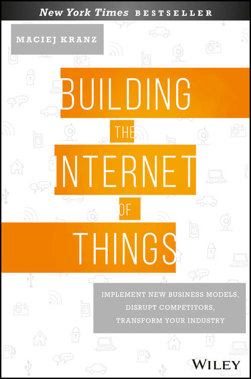 Book cover of Building the Internet of Things: Implement New Business Models, Disrupt Competitors, Transform Your Industry