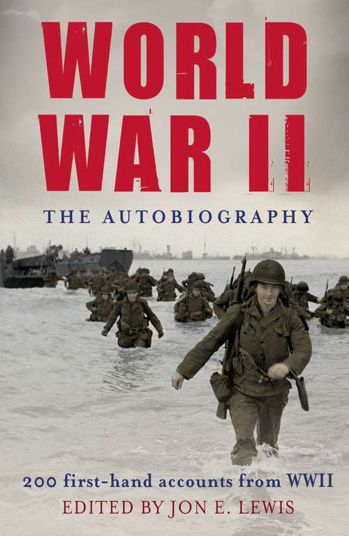 Book cover of World War II: The Autobiography: 200 First-Hand Accounts from WWII