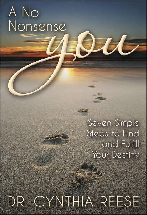 Book cover of A No Nonsense You: Seven Simple Steps to Find and Fulfill Your Destiny