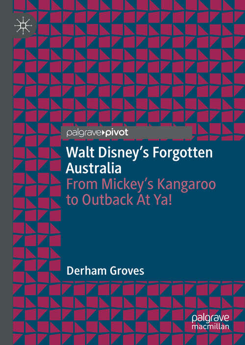 Book cover of Walt Disney’s Forgotten Australia: From Mickey’s Kangaroo to Outback At Ya!