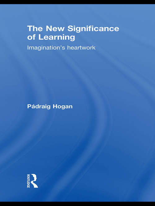 Book cover of The New Significance of Learning: Imagination's Heartwork