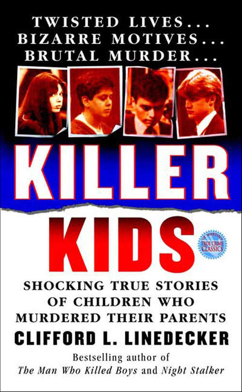 Book cover of Killer Kids: Shocking True Stories of Children Who Murdered Their Parents (St. Martin's True Crime Classics)