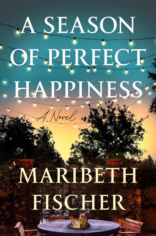 Book cover of A Season of Perfect Happiness: A Novel