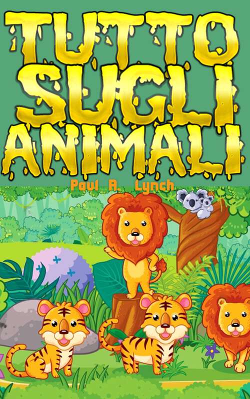 Book cover of Tutto sugli animali