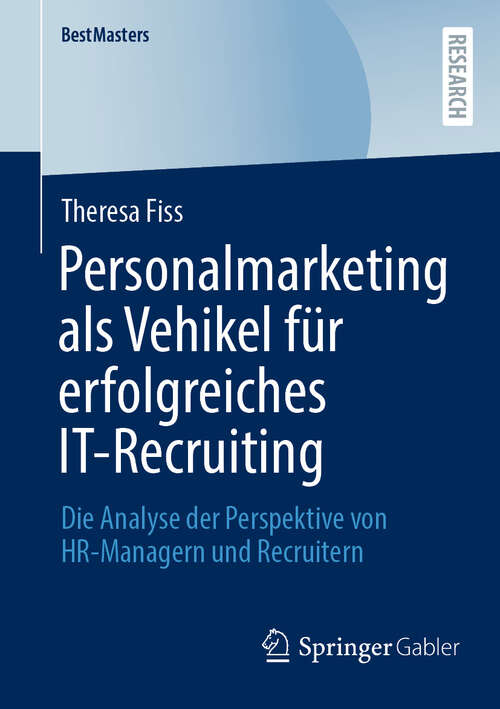 Book cover of Personalmarketing als Vehikel für erfolgreiches IT-Recruiting: Die Analyse der Perspektive von HR-Managern und Recruitern (BestMasters)