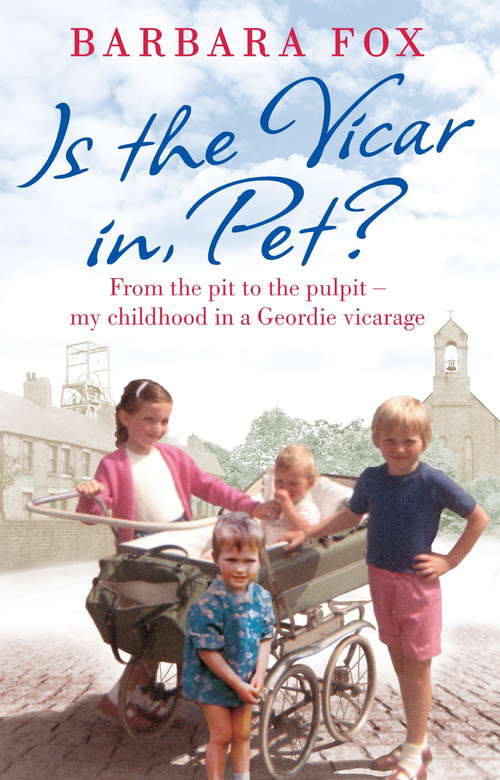 Book cover of Is the Vicar in, Pet?: From the Pit to the Pulpit – My Childhood in a Geordie Vicarage