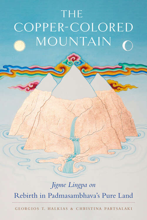 Book cover of The Copper-Colored Mountain: Jigme Lingpa on Rebirth in Padmasambhava's Pure Land