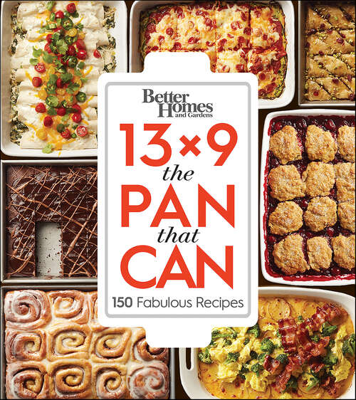 Book cover of Better Homes and Gardens 13x9 The Pan That Can: 150 Fabulous Recipes