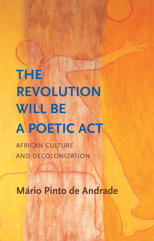 Book cover of The Revolution Will Be a Poetic Act: African Culture and Decolonization (Critical South)