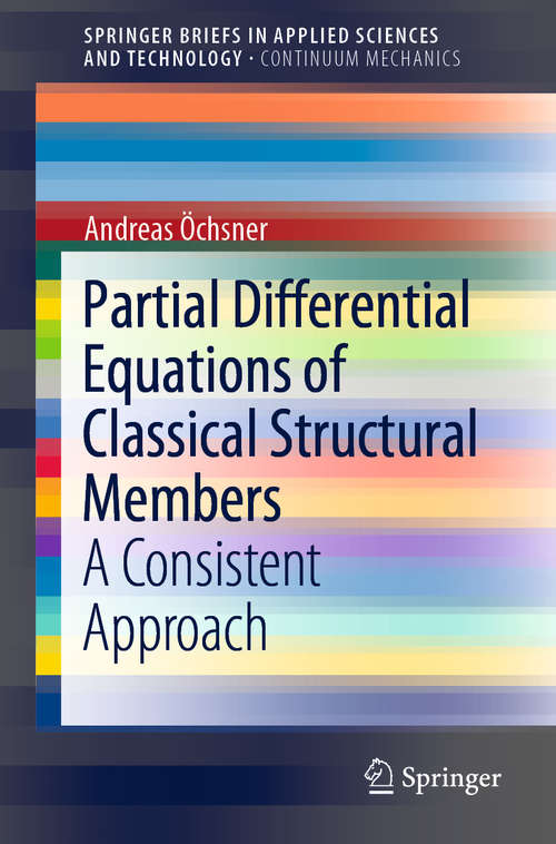 Book cover of Partial Differential Equations of Classical Structural Members: A Consistent Approach (1st ed. 2020) (SpringerBriefs in Applied Sciences and Technology)