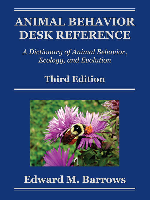 Book cover of Animal Behavior Desk Reference: A Dictionary of Animal Behavior, Ecology, and Evolution, Third Edition