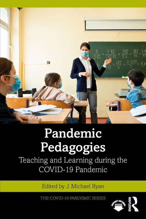 Book cover of Pandemic Pedagogies: Teaching and Learning during the COVID-19 Pandemic (The COVID-19 Pandemic Series)