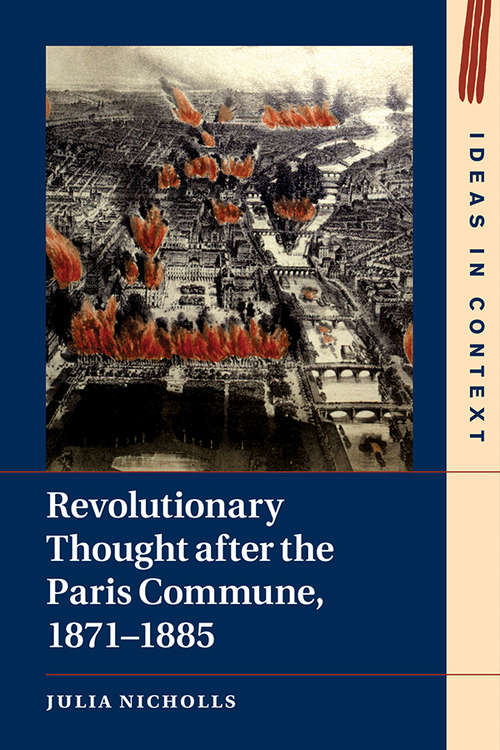 Book cover of Revolutionary Thought after the Paris Commune, 1871–1885 (Ideas in Context #120)