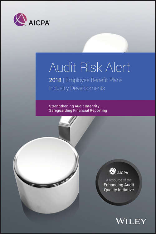 Book cover of Audit Risk Alert: Employee Benefit Plans Industry Developments, 2018