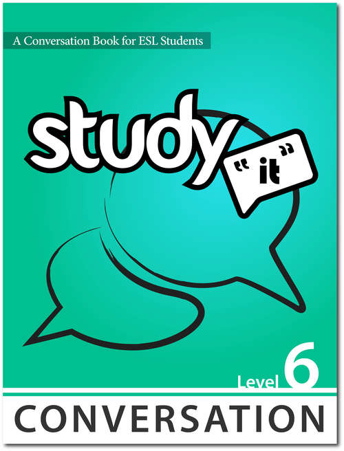 Book cover of Study It Conversation Level 6: A Conversation Book for ESL Students (Study It )