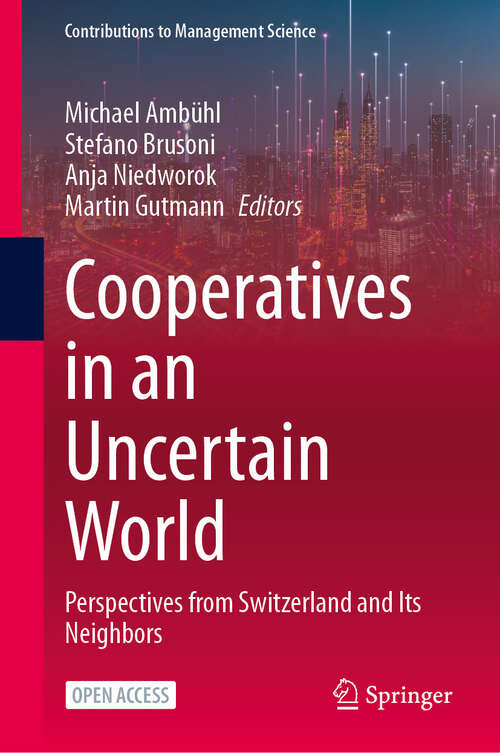 Book cover of Cooperatives in an Uncertain World: Perspectives from Switzerland and Its Neighbors (2024) (Contributions to Management Science)