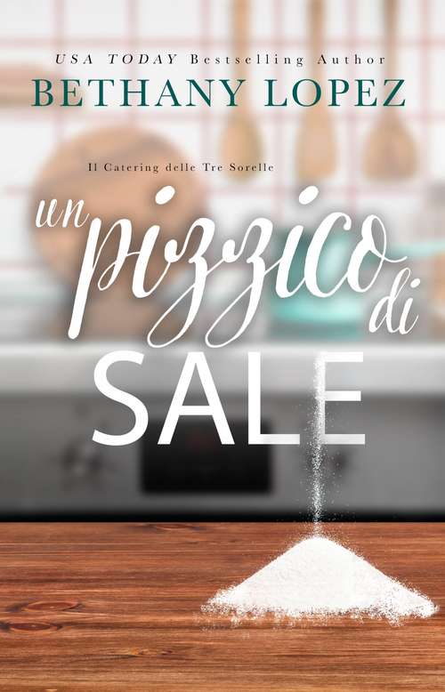 Book cover of Un Pizzico di Sale (Il Catering delle Tre Sorelle #1)