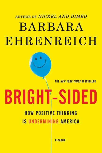 Book cover of Bright-sided: How Positive Thinking is Undermined America (First Edition)