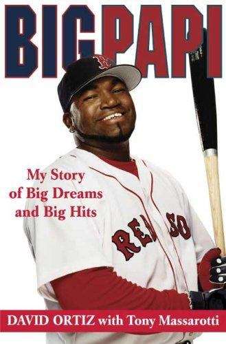 Book cover of Big Papi: My Story of Big Dreams and Big Hits
