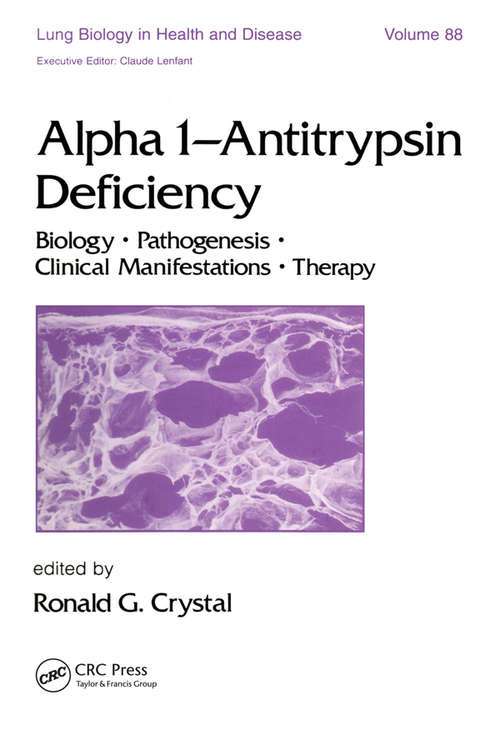 Book cover of Alpha 1 - Antitrypsin Deficiency: Biology-Pathogenesis-Clinical Manifestations-Therapy (Lung Biology in Health and Disease)