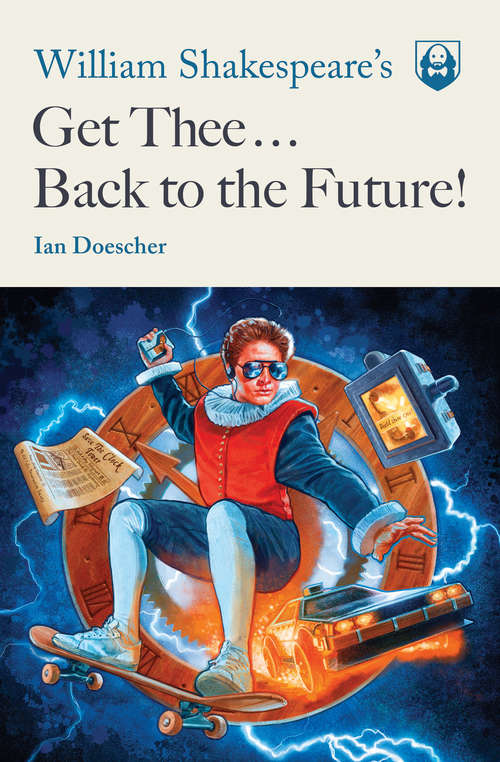 Book cover of William Shakespeare's Get Thee Back to the Future!