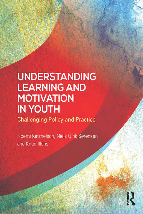 Book cover of Understanding Learning and Motivation in Youth: Challenging Policy and Practice