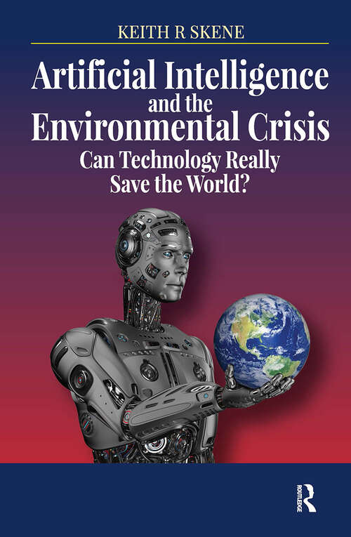 Book cover of Artificial Intelligence and the Environmental Crisis: Can Technology Really Save the World? (1)