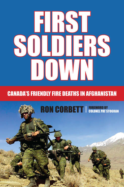 Book cover of First Soldiers Down: Canada's Friendly Fire Deaths in Afghanistan