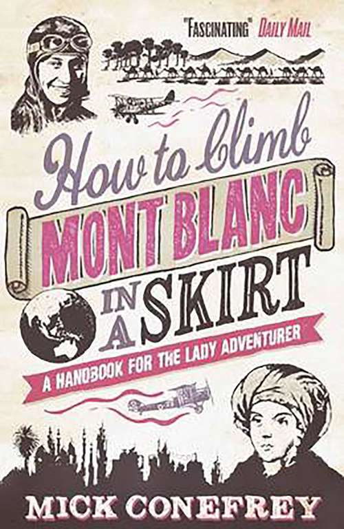 Book cover of How to Climb Mont Blanc in a Skirt: A Handbook for the Lady Adventurer