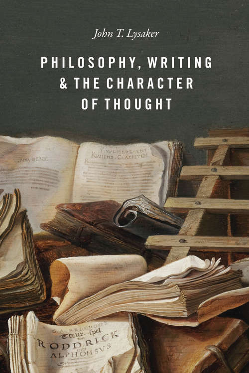 Book cover of Philosophy, Writing, & the Character of Thought