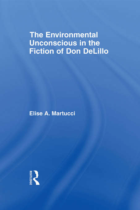 Book cover of The Environmental Unconscious in the Fiction of Don DeLillo (Studies in Major Literary Authors)