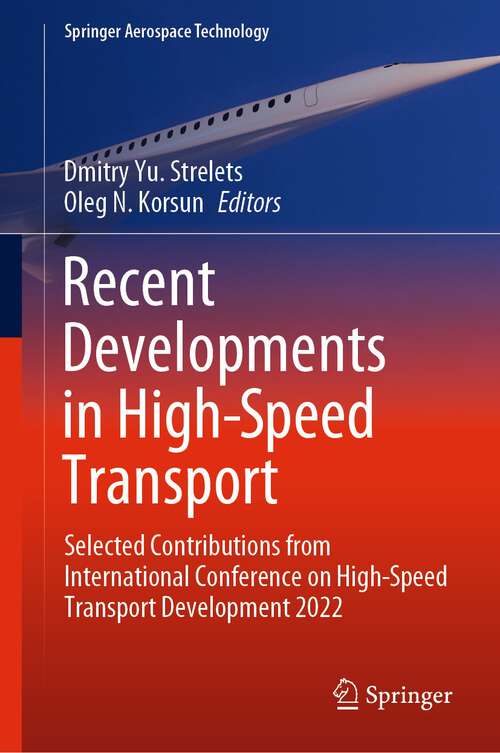 Book cover of Recent Developments in High-Speed Transport: Selected Contributions from International Conference on High-Speed Transport Development 2022 (1st ed. 2023) (Springer Aerospace Technology)