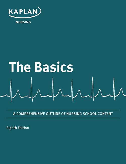 Book cover of The Basics: A Comprehensive Outline of Nursing School Content (Eighth Edition) (Kaplan Test Prep)