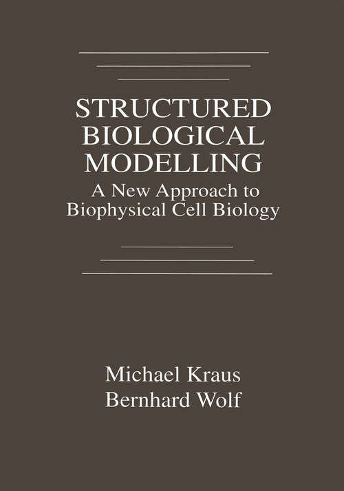 Book cover of Structured Biological Modelling: A New Approach to Biophysical Cell Biology