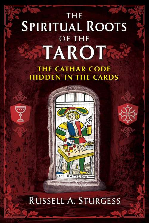 Book cover of The Spiritual Roots of the Tarot: The Cathar Code Hidden in the Cards