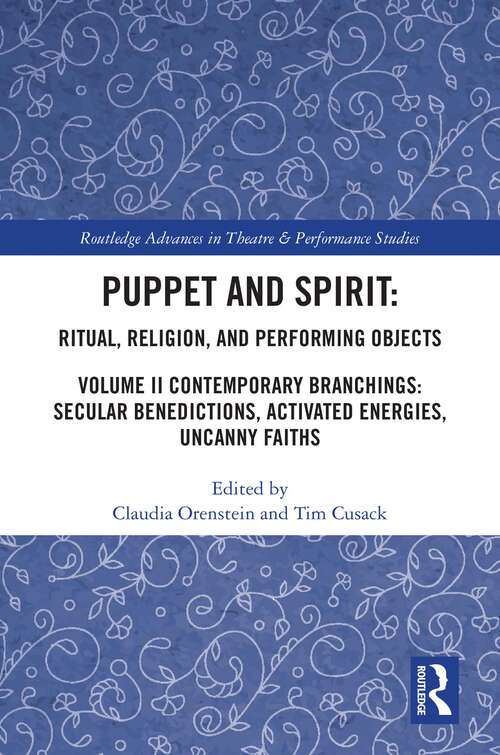 Book cover of Puppet and Spirit: Volume II Contemporary Branchings: Secular Benedictions, Activated Energies, Uncanny Faiths (ISSN)