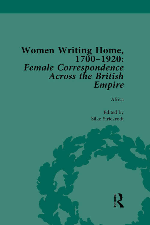 Book cover of Women Writing Home, 1700-1920 Vol 1: Female Correspondence Across the British Empire