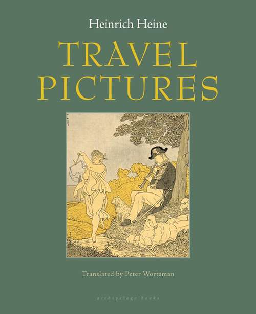 Book cover of Travel Pictures: Including The Tour In The Harz, Norderney, And Book Of Ideas, Together With The Romantic School (classic Reprint)