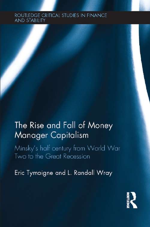 Book cover of The Rise and Fall of Money Manager Capitalism: Minsky's half century from world war two to the great recession (Routledge Critical Studies in Finance and Stability)