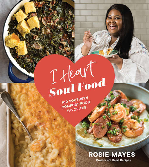 Book cover of I Heart Soul Food: 100 Southern Comfort Food Favorites