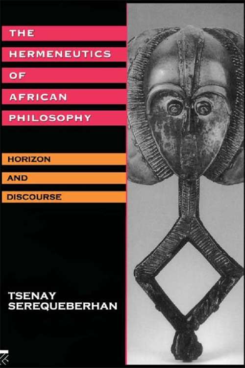 Book cover of The Hermeneutics of African Philosophy: Horizon and Discourse