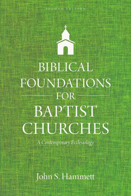 Book cover of Biblical Foundations For Baptist Churches: A Contemporary Ecclesiology (2)