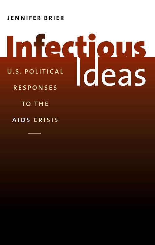 Book cover of Infectious Ideas: U.S. Political Responses to the AIDS Crisis