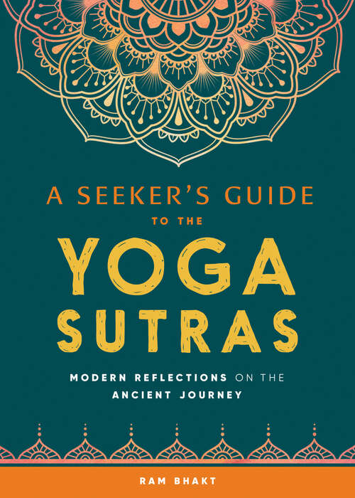 Book cover of A Seeker's Guide to the Yoga Sutras: Modern Reflections on the Ancient Journey