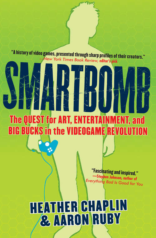 Book cover of Smartbomb: The Quest for Art, Entertainment, and Big Bucks in the Videogame Revolution (Digital Original)