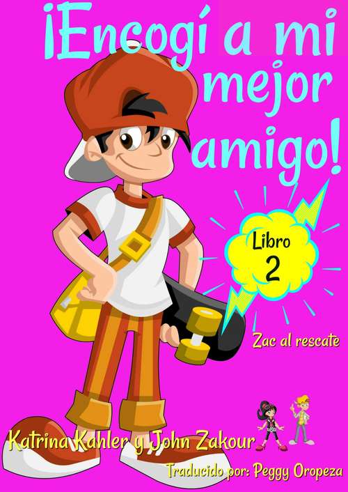 Book cover of ¡Encogí a mi mejor amigo! Libro 2. Zac al rescate. (¡Encogí mi mejor amigo! #2)